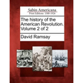 The History of the American Revolution. Volume 2 of 2 - Paperback