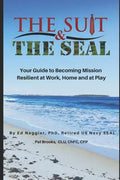 The Suit & The SEAL: Your Guide to Becoming Mission Resilient at work, home and at play - Paperback