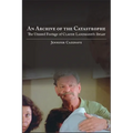 An Archive of the Catastrophe: The Unused Footage of Claude Lanzmann's Shoah - Paperback
