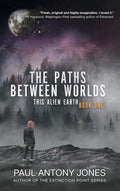 The Paths Between Worlds: This Alien Earth Book One - Hardcover