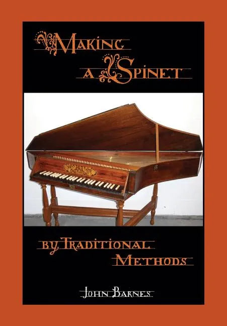Making a Spinet by Traditional Methods - Paperback
