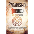 Paganismo nórdico para principiantes: Una guía esencial sobre la religión pagana nórdica, dioses, diosas, Ásatrú, rituales vikingos, magia nórdica, ru - Hardcover