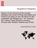 Report on the Survey of the Country Between the Mouth of River Korotaïka and Possl-Cort Tents on the Obi River for the Projected Obi Railway by J. M. - Paperback