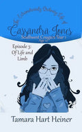 Episode 3: Of Life and Limb: The Extraordinarily Ordinary Life of Cassandra Jones - Paperback