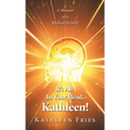 It's All In Your Head, Kathleen!: A Memoir of a Medical Victory! - Hardcover