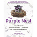 The Purple Nest: A Groundbreaking Remain-at-Home Care Model for Elders with Dementia - Paperback