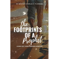 The Footprints of a Prophet: Living Out Your Purpose & Destiny - Paperback
