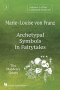 Volume 3 of the Collected Works of Marie-Louise von Franz: Archetypal Symbols in Fairytales: The Maiden's Quest - Paperback