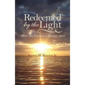 Redeemed by the Light: With the Faith of a Mustard Seed - Paperback