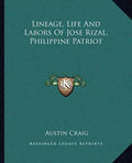 Lineage, Life and Labors of Jose Rizal, Philippine Patriot - Paperback