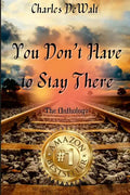 Charles DeWalt - You Don't Have to Stay There - Paperback