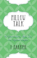 Pillow Talk: 40 Conversations about Sex for Married Couples - Paperback