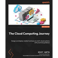 The Cloud Computing Journey: Design and deploy resilient and secure multi-cloud systems with practical guidance - Paperback