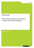Phraseological structures in Bosnian, Croatian and Serbian language - Paperback