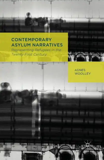 Contemporary Asylum Narratives: Representing Refugees in the Twenty-First Century - Paperback