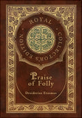 Praise of Folly (Royal Collector's Edition) (Case Laminate Hardcover with Jacket) - Hardcover