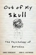 Out of My Skull: The Psychology of Boredom - Hardcover