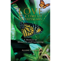 Love in a Time of Caterpillars: A Memoir of Monarchs and Caregiving - Paperback