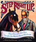 Step Right Up: How Doc and Jim Key Taught the World about Kindness - Hardcover