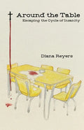 Around the Table: Escaping the Cycle of Insanity - Paperback