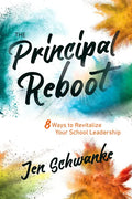The Principal Reboot: 8 Ways to Revitalize Your School Leadership - Paperback