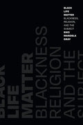 Black Life Matter: Blackness, Religion, and the Subject - Paperback