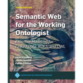 Semantic Web for the Working Ontologist: Effective Modeling for Linked Data, RDFS, and OWL - Hardcover
