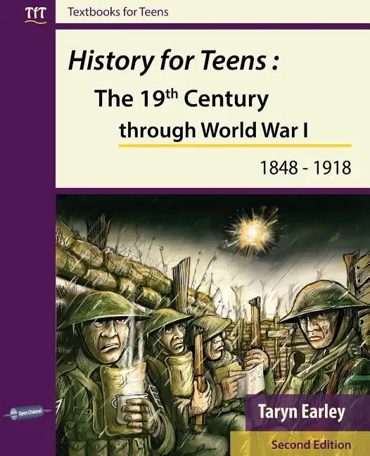History for Teens: The 19th Century through World War 1 (1848 - 1918) - Paperback