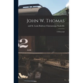 John W. Thomas: A Memorial - Paperback