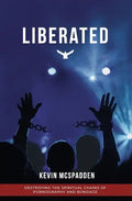 Liberated: Destroying the Spiritual Chains of Pornography and Bondage - Paperback