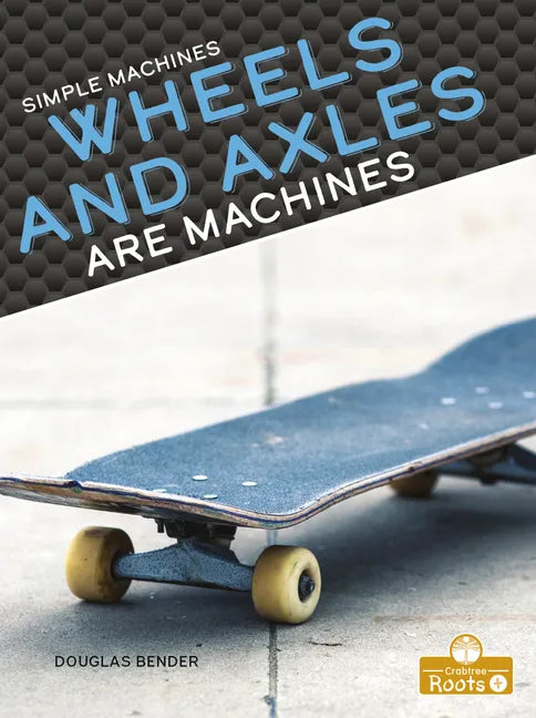 Wheels and Axles Are Machines - Library Binding