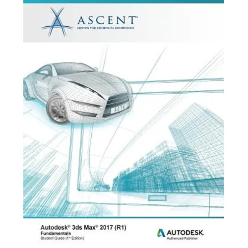 Autodesk 3ds Max 2017 (R1): Fundamentals: Autodesk Authorized Publisher - Paperback