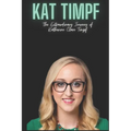 Kat Timpf: The Extraordinary Journey of Katherine Clare Timpf - Paperback