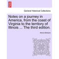 Notes on a Journey in America, from the Coast of Virginia to the Territory of Illinois ... the Fourth Edition. - Paperback