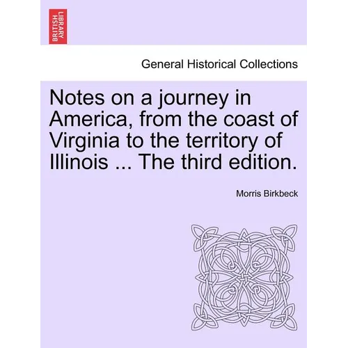 Notes on a Journey in America, from the Coast of Virginia to the Territory of Illinois ... the Fourth Edition. - Paperback