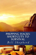 Prepping Hacks: Shortcuts to Survival - Paperback