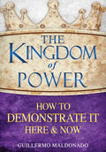 The Kingdom of Power: How to Demonstrate It Here and Now - Paperback