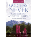 God Has Never Said No to Anyone's Healing: The Truth About God Series - Book Three - Paperback