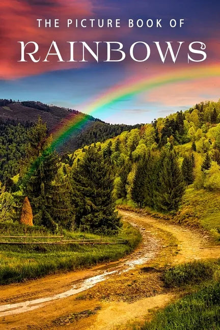The Picture Book of Rainbows: A Gift Book for Alzheimer's Patients and Seniors with Dementia - Paperback