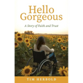 Hello Gorgeous: A Story of Faith and Trust - Paperback