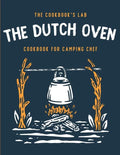 The Dutch Oven Cookbook for Camping Chef: Over 300 fun, tasty, and easy to follow Campfire recipes for your outdoors family adventures. Enjoy cooking - Paperback