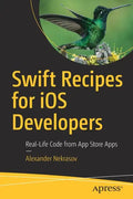 Swift Recipes for IOS Developers: Real-Life Code from App Store Apps - Paperback