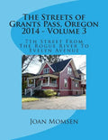 The Streets of Grants Pass, Oregon - 2014: 7th Street From The Rogue River To Evelyn Avenue - Paperback