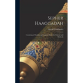 Sepher Haaggadah: Consisting of Parables and Legends From the Talmud and Medrash - Hardcover