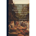 Personal Narrative of a Pilgrimage to El Medinah and Meccah; Volume 1 - Hardcover
