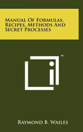 Manual Of Formulas, Recipes, Methods And Secret Processes - Hardcover