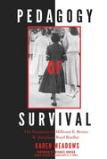 Pedagogy of Survival: The Narratives of Millicent E. Brown and Josephine Boyd Bradley - Paperback