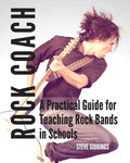 Rock Coach: A Practical Guide for Teaching Rock Bands in Schools - Paperback