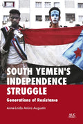 South Yemen's Independence Struggle: Generations of Resistance - Hardcover