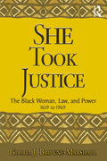 She Took Justice: The Black Woman, Law, and Power - 1619 to 1969 - Paperback